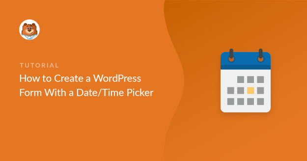 how-to-create-a-wordpress-form-with-a-datetime-picker - WPForms cómo crear un formulario de wordpress con un selector de fecha y hora