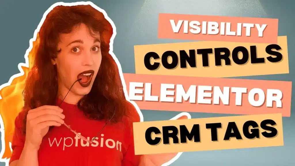 a person with long hair, wearing a red wp fusion shirt, holds their glasses near their mouth. bold text on colored rectangles reads: elementor visibility controls crm tags. the background is teal.