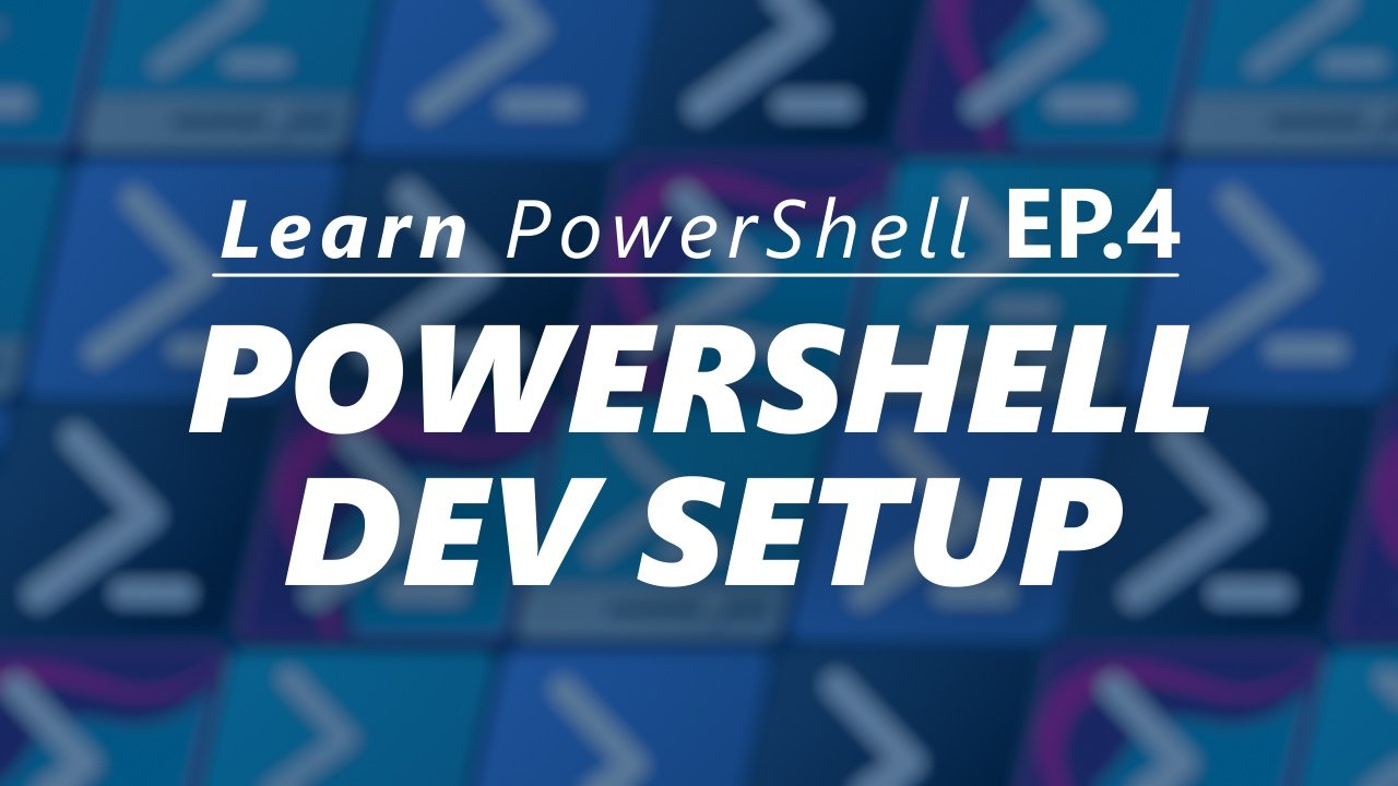 Learn PowerShell Episode 4 - Getting setup for PowerShell Development