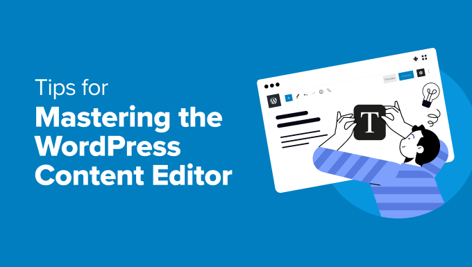 Tips for Mastering the WordPress Content Editor Tips for Mastering the WordPress Content Editor
