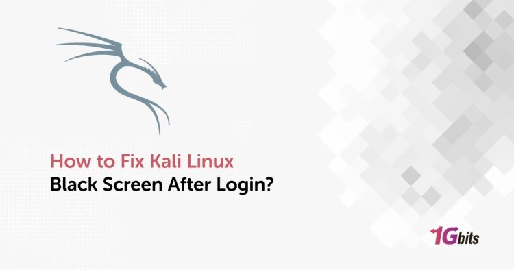 How to Fix Kali Linux Black Screen After Login? How to Fix Kali Linux Black Screen After Login?