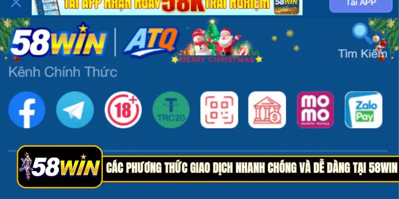 Các phương thức giao dịch nhanh chóng và dễ dàng tại 58Win