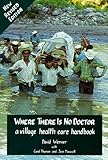 Where There Is No Doctor: A Village Health Care Handbook