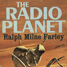 <cite>The Radio Planet</cite> by Ralph Milne Farley <cite>The Radio Planet</cite> by Ralph Milne Farley