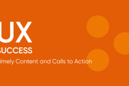 UX Success: Timely content and calls to action