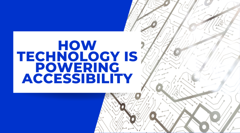 How Technology is Powering Accessibility