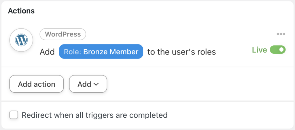 wordpress-action-add-a-new-role-to-the-user-2 Uncanny Automator WordPress action: "Add Role: Bronze Member to the user's roles" is set to live. Options to add another action or enable redirection are available.