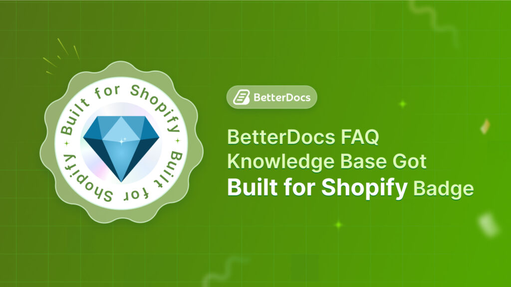 BetterDocs for Shopify: Best Knowledge Base & FAQ App Got The 'Built for Shopify' Badge 1 Built For Shopify Badge Unlocked