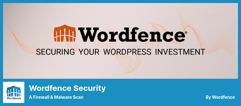 Wordfence Security Plugin - a Firewall & Malware Scan