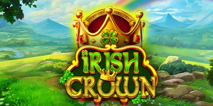 Rahasia Jitu Saat Bermain di Slot Irish Crown