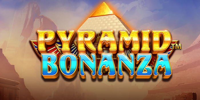 Cara Cerdas Mendapatkan Maxwin di Slot Pyramid Bonanza
