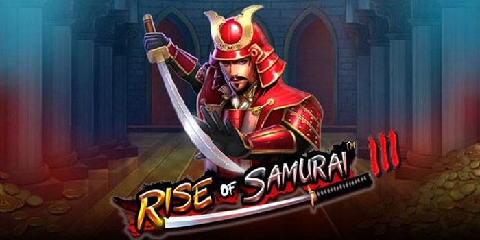 Strategi Ampuh Menang Besar di Slot Rise of Samurai III