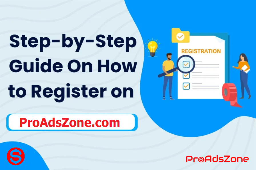 How to Register on ProAdsZone – Step-by-Step Guide