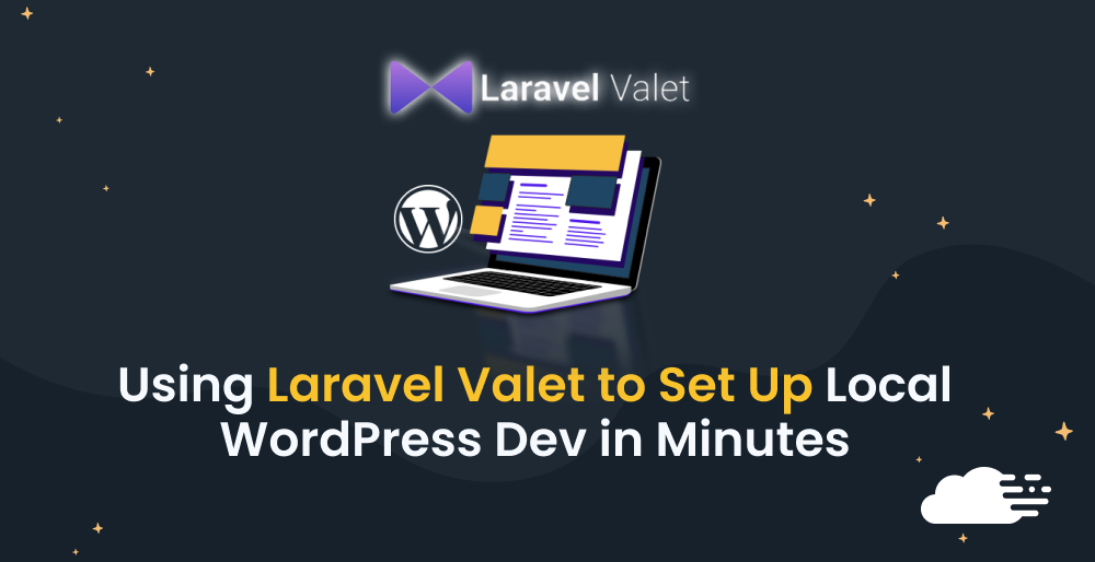 Setting Up Local WordPress Dev in Minutes Using Laravel Valet