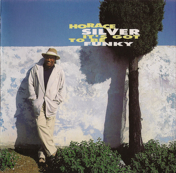 「Horace Silver - It's Got To Be Funky」ファンキー・ジャズの帝王がメジャー復帰