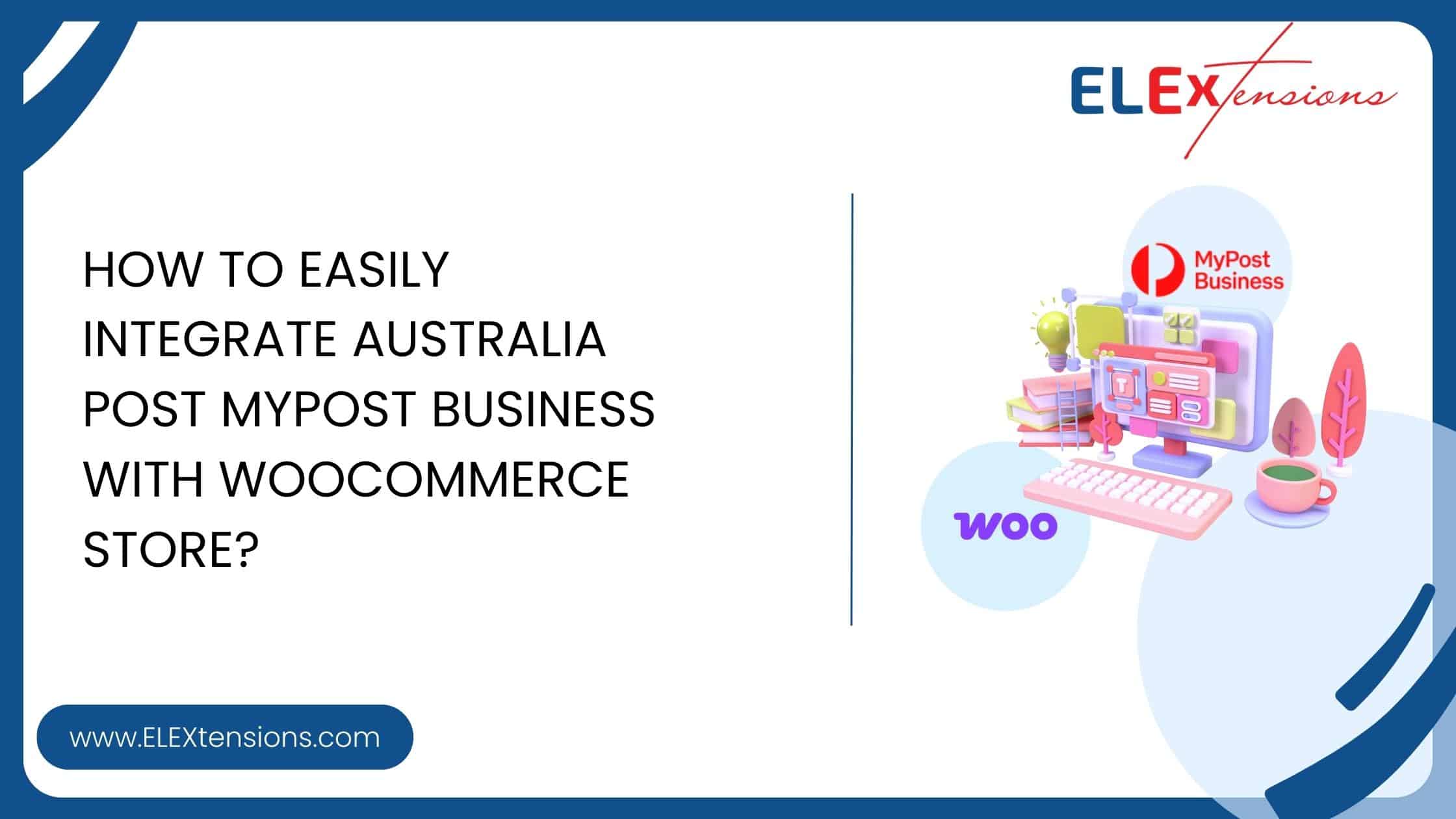 How to Easily Integrate Australia Post MyPost Business with WooCommerce Store