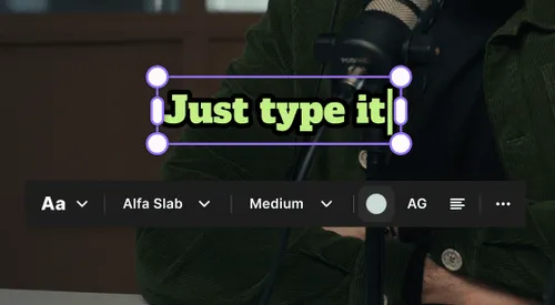 Editing text overlay on video showing phrase 'Just type it' in Alfa Slab font with medium weight and light green highlight.