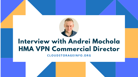 Interview with Andrei Mochola – HMA VPN Commercial Director