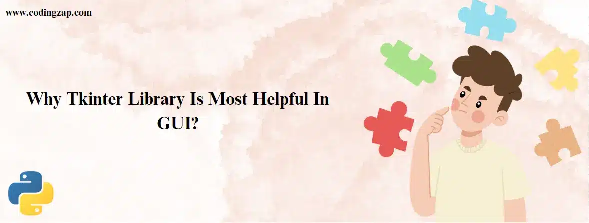A student confused about is Python Tkinter Library Is Most Helpful in GUI.