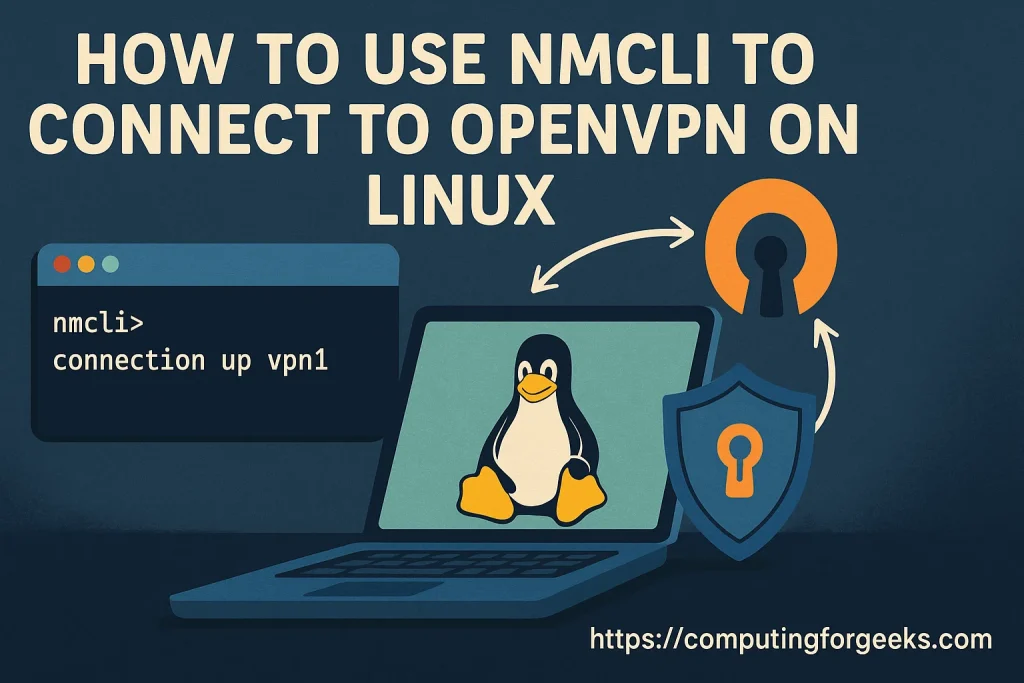 How to Use nmcli to Connect to OpenVPN on Linux 1 nmcli connect to openvpn server