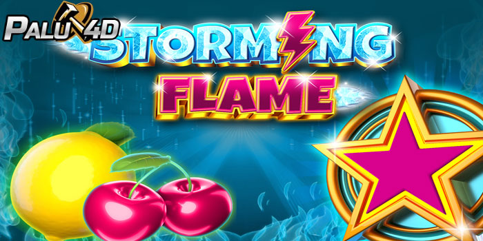 Cara Cerdas Bermain Slot Gacor Storming Flame Di Situs PALU4D