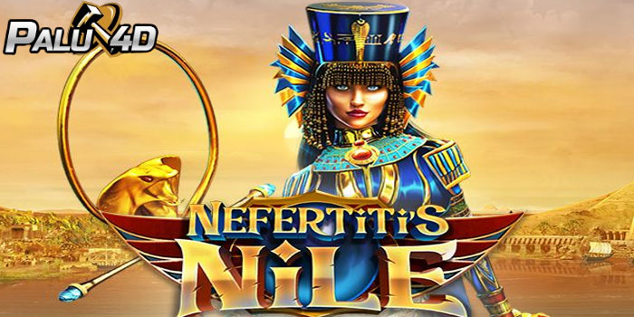 Bocoran Jackpot Besar Slot Nefertiti’s Nile Di Situs PALU4D