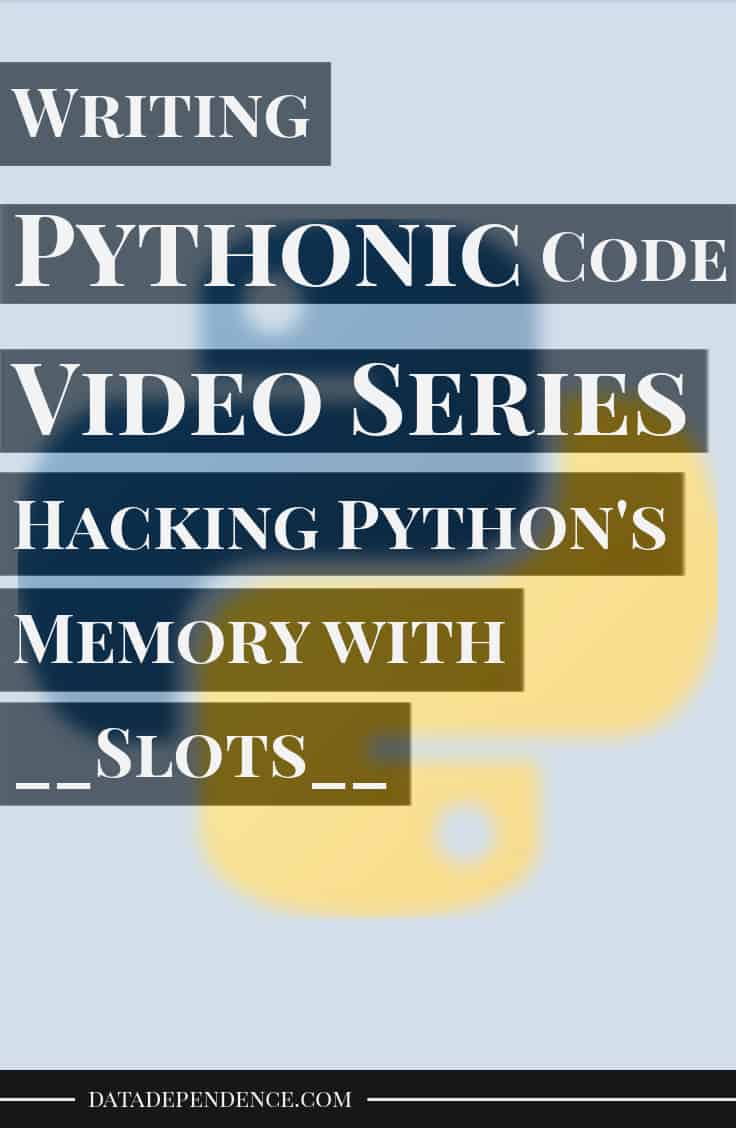 Pythonic video course - hacking pythons memory with slots