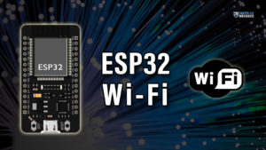 ESP32 WiFi Tutorial & Library Examples ESP32 WiFi Tutorial & Library Examples