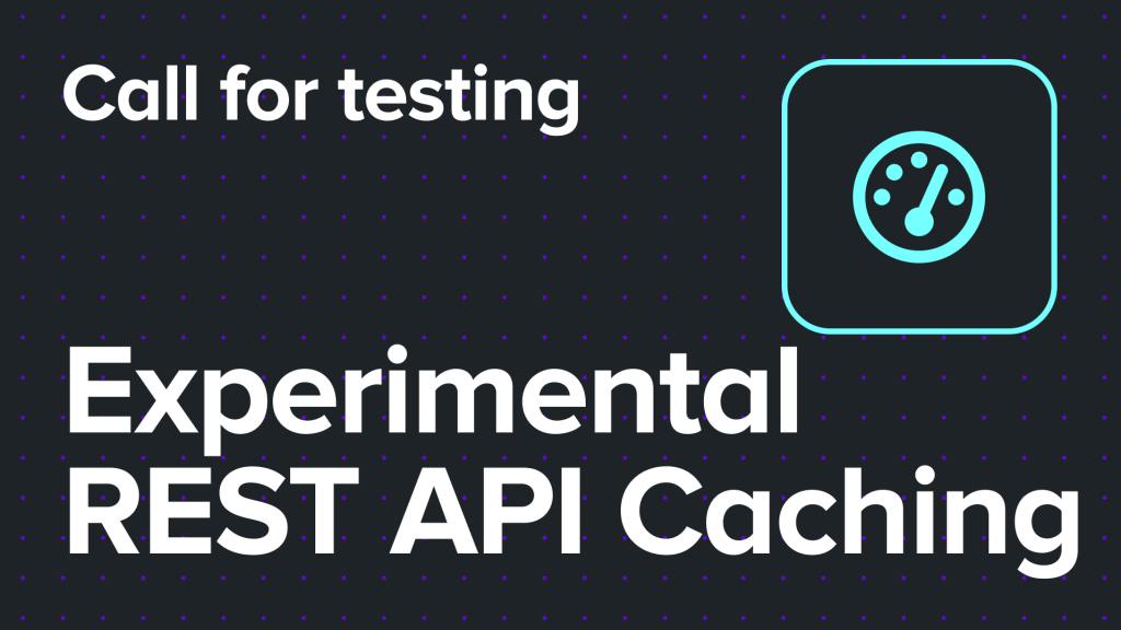 Call for testing: Experimental REST API Caching in WooCommerce 10.5