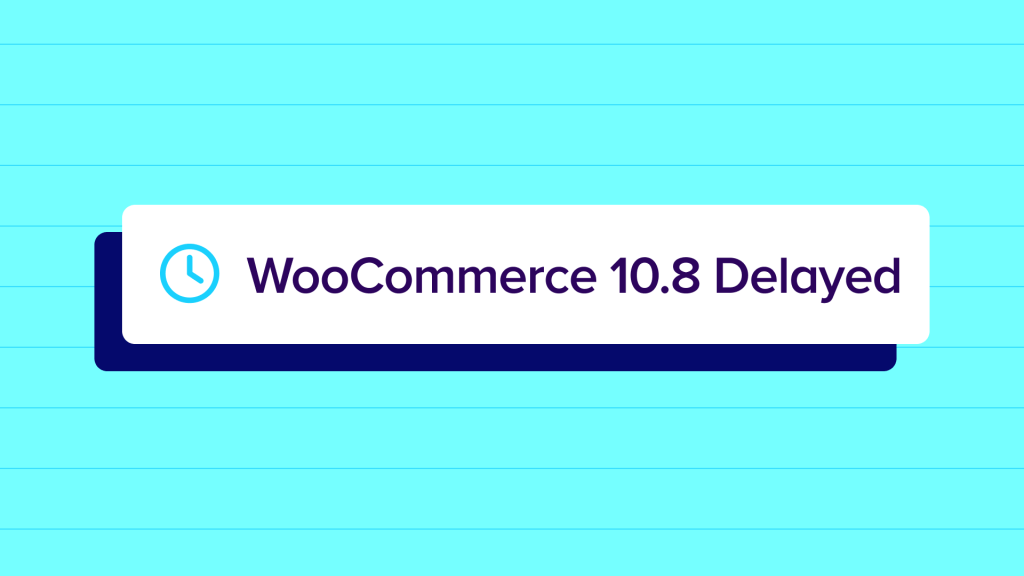 WooCommerce 10.8 is Delayed