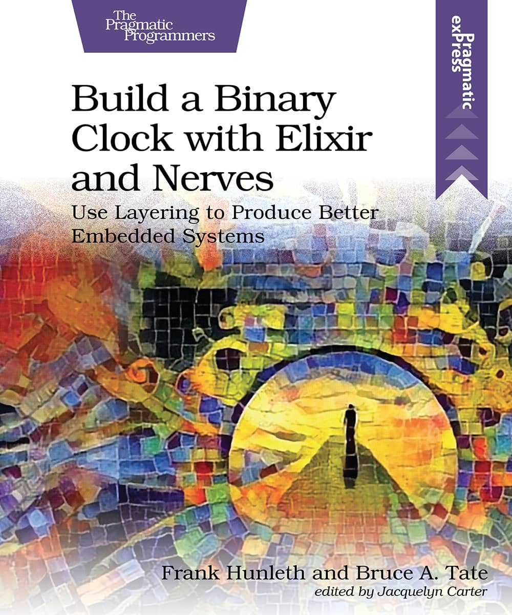Build a Binary Clock with Elixir and Nerves (PragProg)