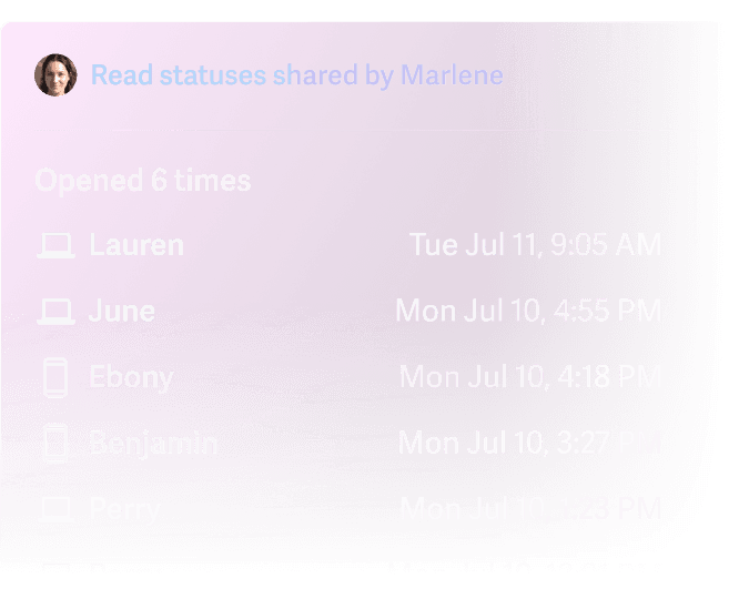 Read statuses allow you to see who opened the email, when they last viewed it, and the device they used – desktop computer or mobile