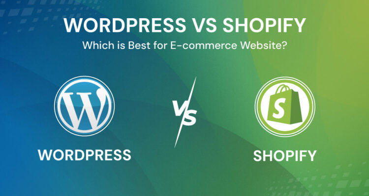 WordPress vs Shopify: Which is Best for E-commerce Website