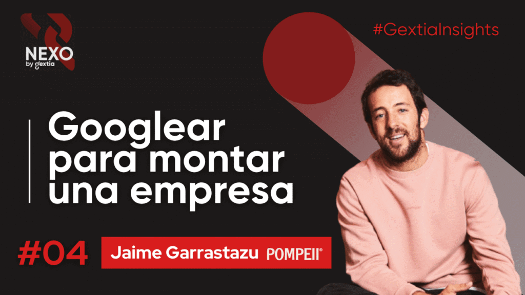 Googlear para montar una empresa. Edición de Gextia Insights con Pompeii