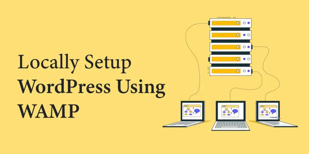 7 Easy Steps to Locally Setup WordPress Using WAMP