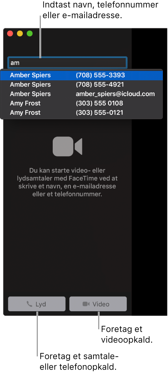 Indtast navn, telefonnummer eller e-mailadresse i søgelinjen. Klik på knappen Video for at foretage et FaceTime-videoopkald. Klik på knappen Lyd for at foretage et FaceTime-samtale- eller telefonopkald.