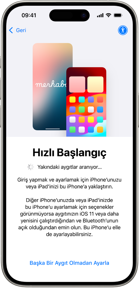 iPhone’unuzu başka bir iPhone’a veya iPad’e yaklaştırarak ya da başka bir aygıt olmadan ayarlama seçenekleriyle Hızlı Başlangıç ekranı.