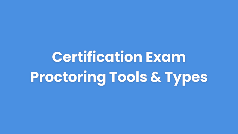 Certification Exam Proctoring Tools and Types