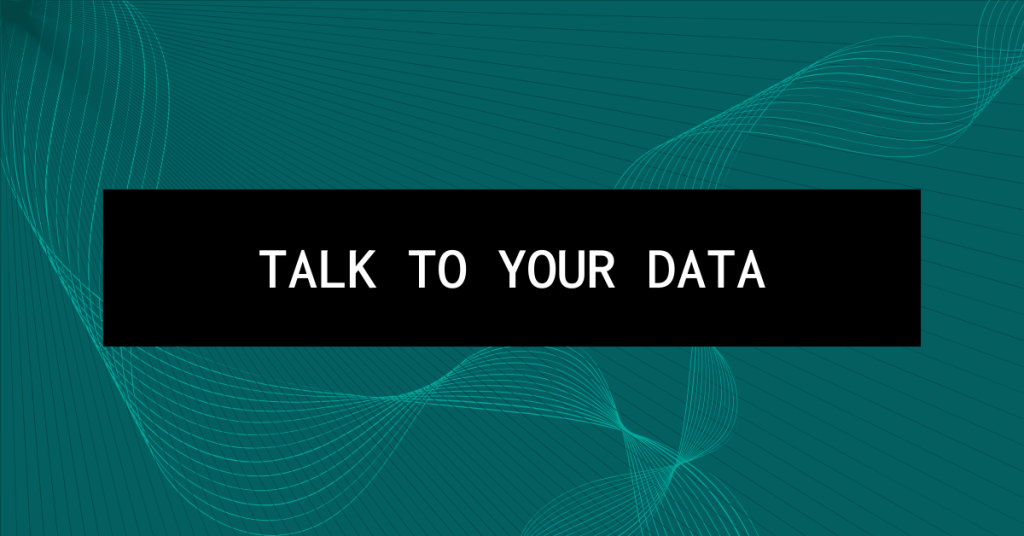 Text overlay reads "Talk to your data"