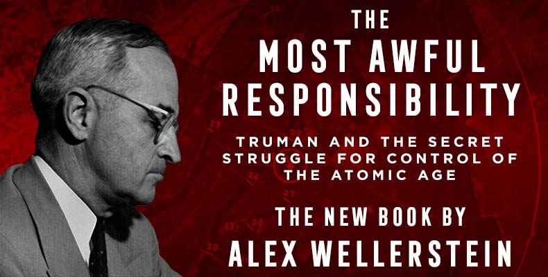 New book by Alex Wellerstein: The Most Awful Responsibility The Most Awful Responsibility: Truman and the Secret Struggle for Control of the Atomic Age, a new book by Alex Wellerstein, creator of the NUKEMAP