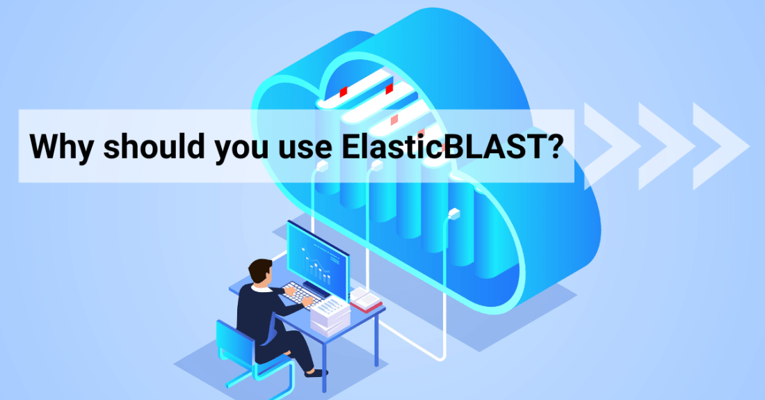 Top 3 reasons to use ElasticBLAST