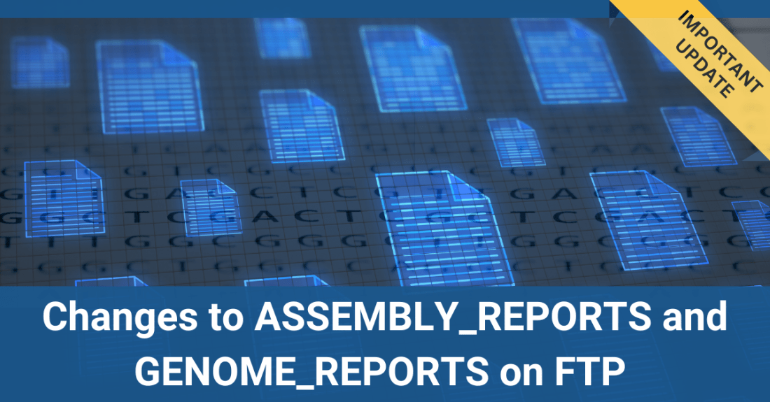 Important Update! Changes to ASSEMBLY_REPORTS and GENOME_REPORTS on FTP