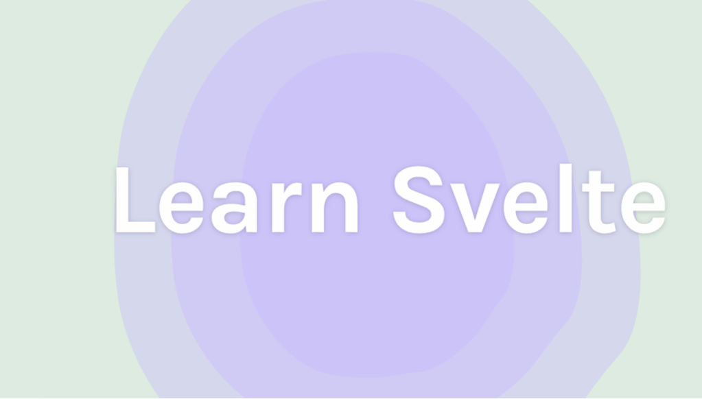Learn Svelte – A Complete Overview for Beginners