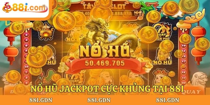 Nổ hũ jackpot cực khủng tại 88I
