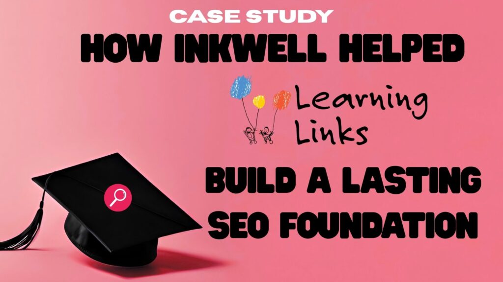 A graduation cap with a search symbol on a pink background, with the word "CASE STUDY How Inkwell Helped Learning Links Build a Lasting SEO Foundation"