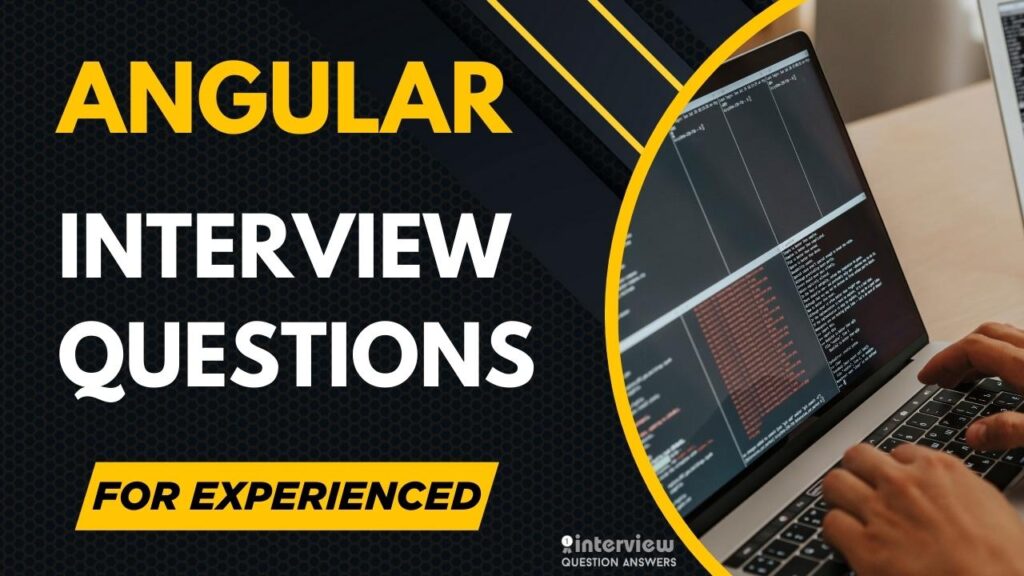 Angular Interview Questions for Experienced