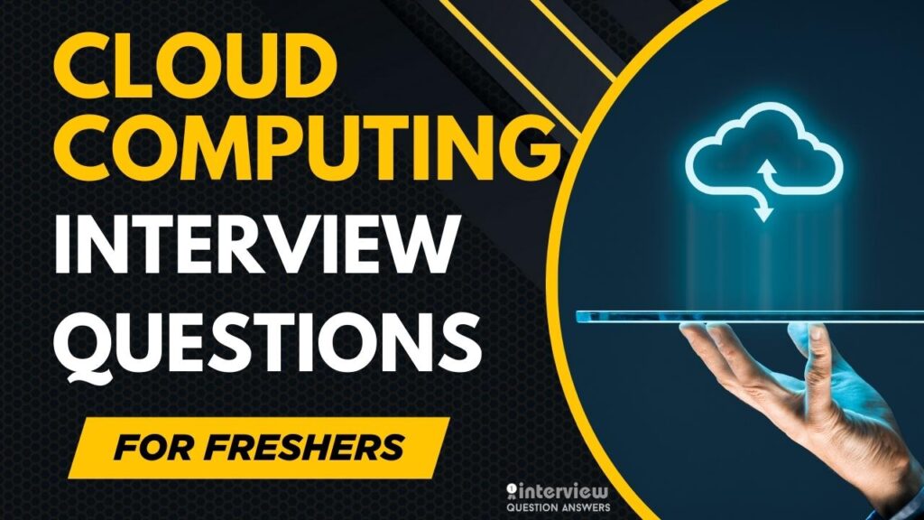 Cloud Computing Interview Questions for Freshers