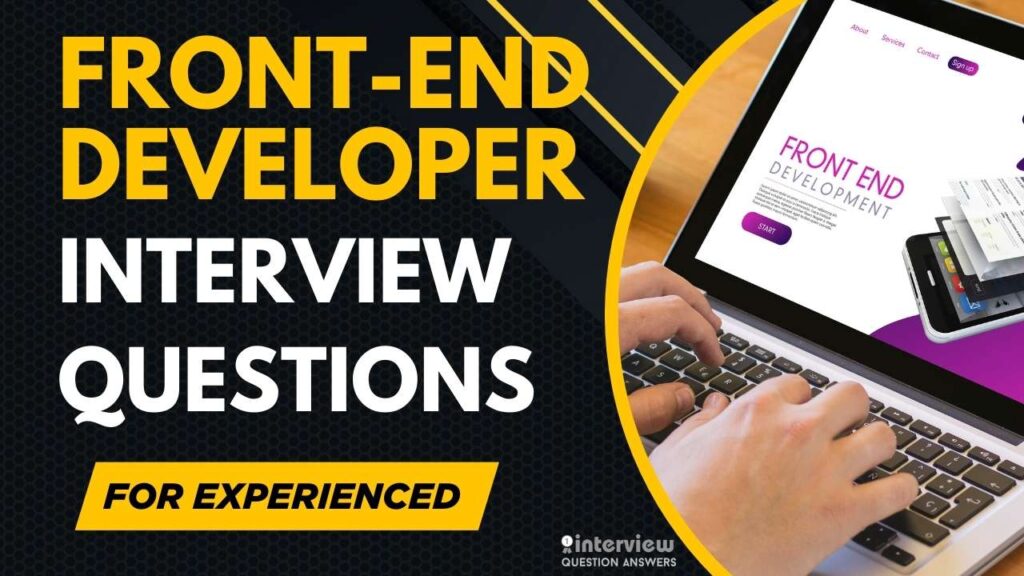 Front End Developer Interview Questions for Experienced