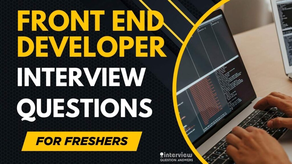 Front End Developer Interview Questions for freshers