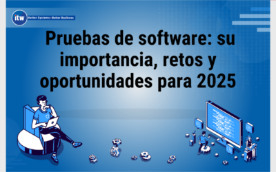 Pruebas de software: su importancia, retos y oportunidades para 2025